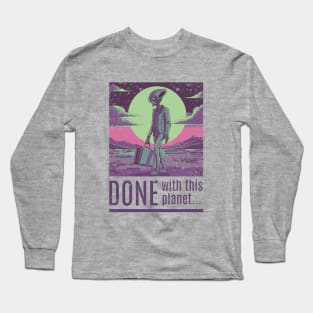 Fed up alien Long Sleeve T-Shirt